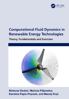 Computational Fluid Dynamics in Renewable Energy Technologies: Theory, Fundamentals and Exercises book