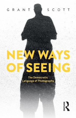 New Ways of Seeing: The Democratic Language of Photography book