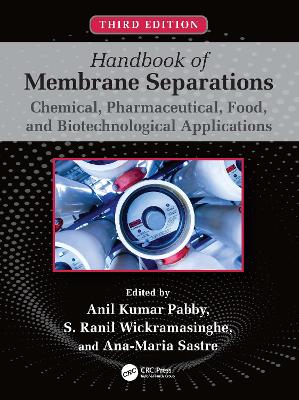 Handbook of Membrane Separations: Chemical, Pharmaceutical, Food, and Biotechnological Applications by Anil K. Pabby