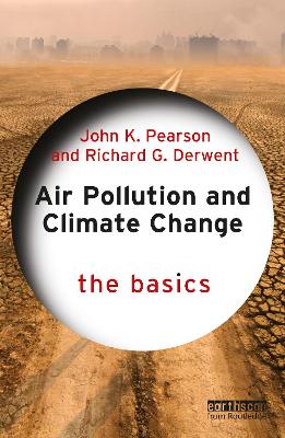 Air Pollution and Climate Change: The Basics by John K. Pearson