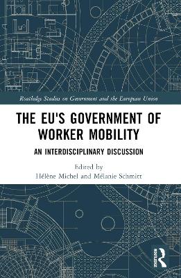 The EU's Government of Worker Mobility: An Interdisciplinary Discussion by Hélène Michel