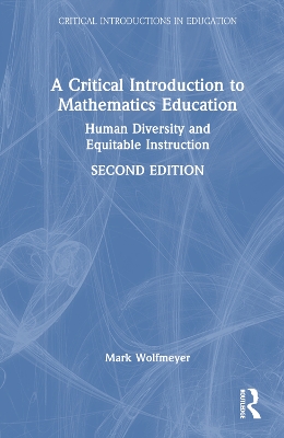 A Critical Introduction to Mathematics Education: Human Diversity and Equitable Instruction book