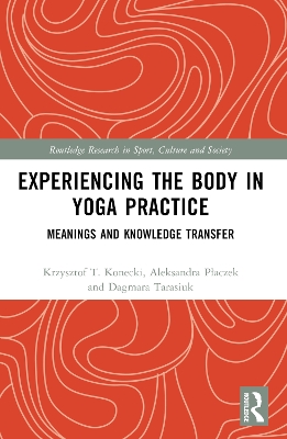 Experiencing the Body in Yoga Practice: Meanings and Knowledge Transfer book