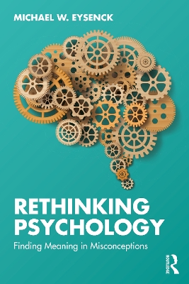 Rethinking Psychology: Finding Meaning in Misconceptions by Michael W. Eysenck