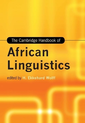 The Cambridge Handbook of African Linguistics by H. Ekkehard Wolff