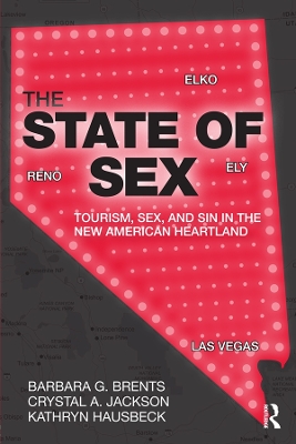 The State of Sex: Tourism, Sex and Sin in the New American Heartland by Barbara Brents