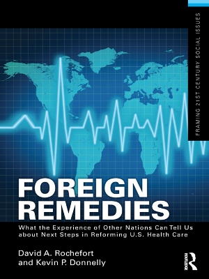 Foreign Remedies: What the Experience of Other Nations Can Tell Us about Next Steps in Reforming U.S. Health Care by David A. Rochefort