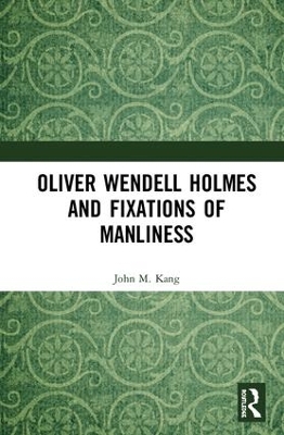 Oliver Wendell Holmes and Fixations of Manliness book