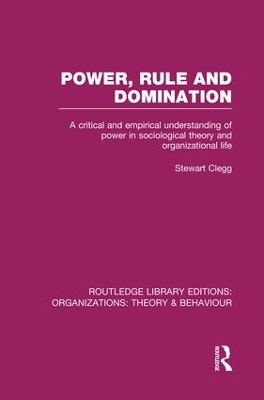 Power, Rule and Domination by Stewart Clegg