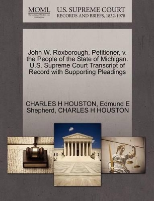 John W. Roxborough, Petitioner, V. the People of the State of Michigan. U.S. Supreme Court Transcript of Record with Supporting Pleadings book
