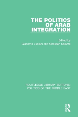 The The Politics of Arab Integration by Giacomo Luciani