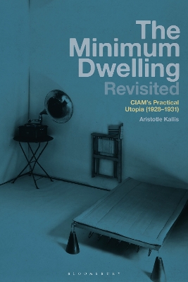 The Minimum Dwelling Revisited: CIAM's Practical Utopia (1928–31) book