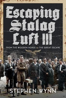Escaping Stalag Luft III: From the Wooden Horse to the Great Escape book