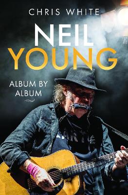 Neil Young: Album by Album book