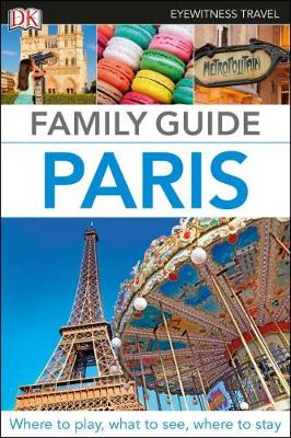 Eyewitness Travel Family Guide Paris by DK Eyewitness