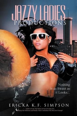 Jazzy Ladies Productions: Nothing Is as Sweet as It Looks book
