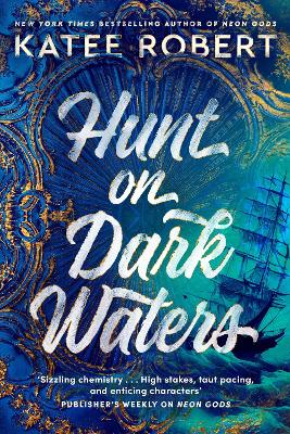 Hunt On Dark Waters: A sexy fantasy romance from TikTok phenomenon and author of Neon Gods by Katee Robert