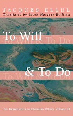 To Will & To Do, Volume Two by Jacques Ellul