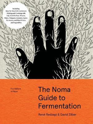 The Noma Guide to Fermentation: Including koji, kombuchas, shoyus, misos, vinegars, garums, lacto-ferments, and black fruits and vegetables by René Redzepi