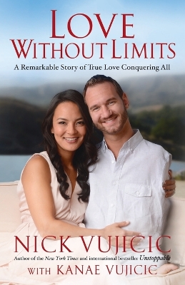 Love Without Limits: A Remarkable Story of True Love Conquering All book