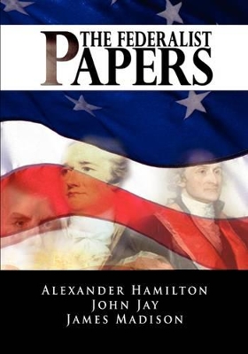 The Federalist Papers by Alexander Hamilton