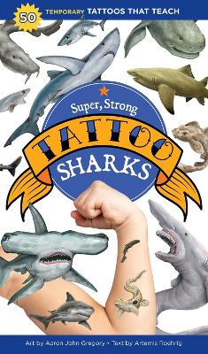 Super, Strong Tattoo Sharks: 50 Temporary Tattoos That Teach book