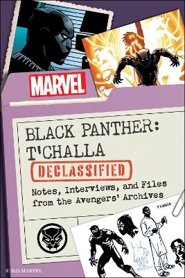 Black Panther: T'Challa Declassified: Notes, Interviews, and Files from the Avengers' Archives book