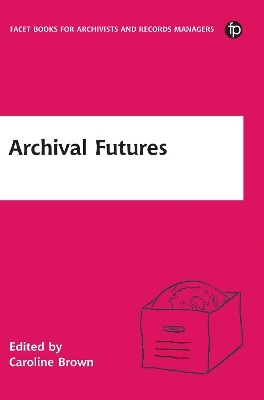 Archival Futures by Caroline Brown