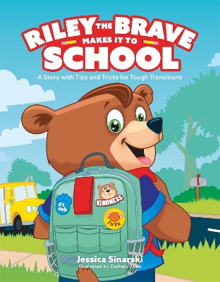 Riley the Brave Makes it to School: A Story with Tips and Tricks for Tough Transitions book