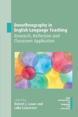 Duoethnography in English Language Teaching: Research, Reflection and Classroom Application by Robert J. Lowe