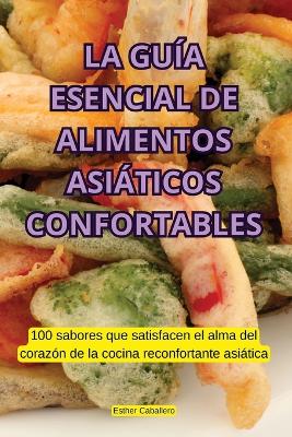 La Guía Esencial de Alimentos Asiáticos Confortables book