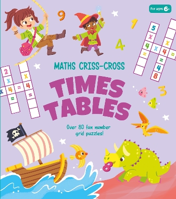 Maths Criss-Cross Times Tables: Over 80 Fun Number Grid Puzzles! book