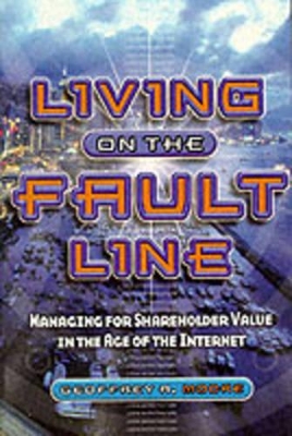 Living on the Fault Line: Managing for Shareholder Value in the Age of the Internet book