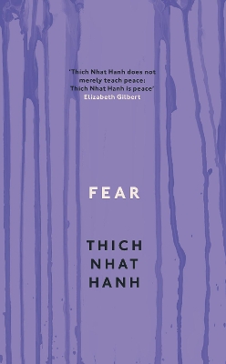 Fear: Essential Wisdom for Getting Through The Storm by Thich Nhat Hanh