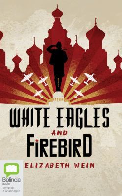 White Eagles & Firebird by Elizabeth Wein