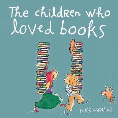 The Children Who Loved Books by Peter Carnavas