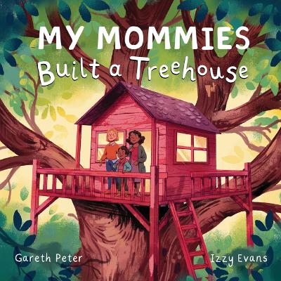 My Mommies Built a Treehouse book