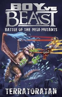 Boy vs Beast Battle of the Mega-Mutants: #16 Terratoratan book