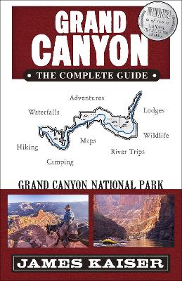 Grand Canyon: The Complete Guide by James Kaiser