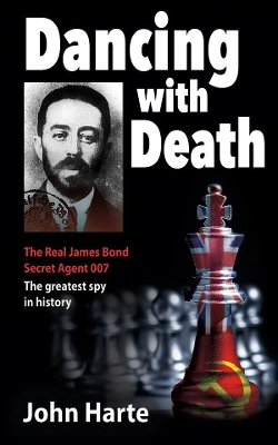 Dancing with Death: Deceptions of the Greatest Secret Agent in History the Model for James Bond 007 book