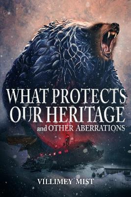 What Protects Our Heritage and Other Aberrations book