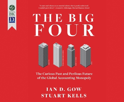 The Big Four: The Curious Past and Perilous Future of the Global Accounting Monopoly book
