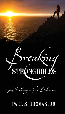 Breaking Strongholds: A Pathway to Your Deliverance book