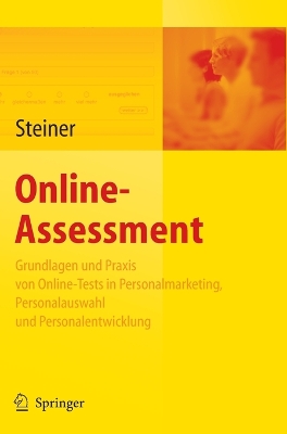 Online-Assessment: Grundlagen und Anwendung von Online-Tests in der Unternehmenspraxis by Heinke Steiner