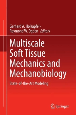Multiscale Soft Tissue Mechanics and Mechanobiology by Gerhard A. Holzapfel