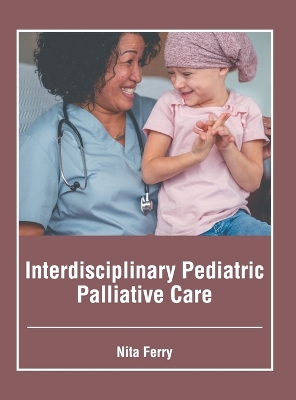 Interdisciplinary Pediatric Palliative Care book