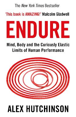 Endure: Mind, Body and the Curiously Elastic Limits of Human Performance book