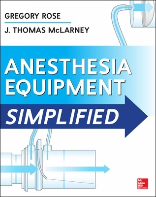 Anesthesia Equipment Simplified by Gregory Rose