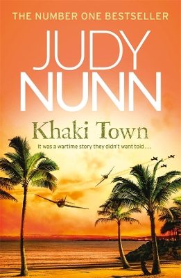 Khaki Town: breath-taking WWII historical fiction from the bestselling author of Black Sheep by Judy Nunn