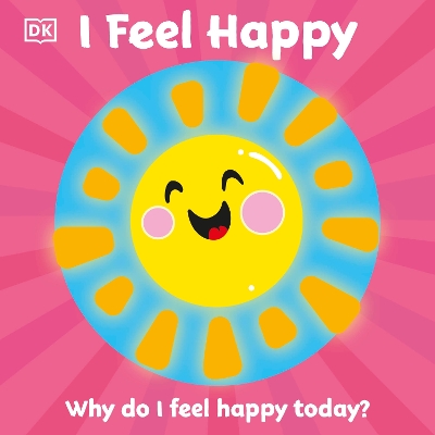 First Emotions: I Feel Happy by DK